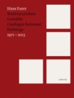 Hans Furer : Catalogue Raisonne 1971 - 2013 - Book