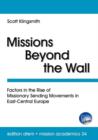 Missions Beyond the Wall : Factors in the Rise of Missionary Sending Movements in East-Central Europe - Book