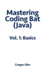 Mastering CodingBat (Java), Vol. 1 : Basics - Book