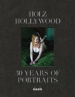 Holz Hollywood : 30 Years of Portraits - Book