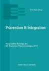 Pravention & Integration : Ausgewahlte Beitrage des 22. Deutschen Praventionstages (19. und 20. Juni 2017 in Hannover) - Book