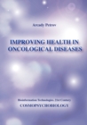 Improving Health in Oncological Diseases (Cosmopsychobiology) - Book