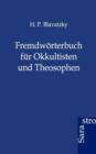 Fremdwoerterbuch Fur Okkultisten Und Theosophen - Book