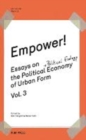 Empower! Essays on the Political Economy of Urban Form Vol.3 - Book