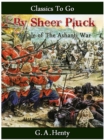 By Sheer Pluck -  A Tale of the Ashanti War - eBook