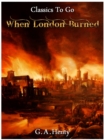 When London Burned - a Story of Restoration Times and the Great Fire - eBook