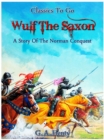 Wulf the Saxon - A Story of the Norman Conquest - eBook