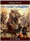 The Young Carthaginian - A Story of The Times of Hannibal - eBook