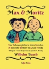 Max & Moritz Bilingual : Eine Bubengeschichte in sieben Streichen - A Juvenile History in Seven Tricks - Book