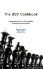 The BSC Cookbook : Vol. 1 - Ingredients for a Successful Balanced Scorecard - Book