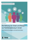 Die Haltung von Staat und Religion zur Familienplanung in Israel. Theoretische Grundlagen und empirische Daten - Book