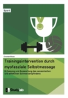 Trainingsintervention durch myofasziale Selbstmassage. Erfassung und Auswertung des sensorischen und affektiven Schmerzempfindens - Book