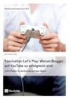 Faszination Let's Play : Warum Blogger auf YouTube so erfolgreich sind: Let's Player im deutschsprachigen Raum - Book