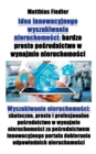 Idea innowacyjnego wyszukiwania nieruchomo&#347;ci : bardzo proste po&#347;rednictwo w wynajmie nieruchomo&#347;ci: Wyszukiwanie nieruchomo&#347;ci: skuteczne, proste i profesjonalne po&#347;rednictwo - Book