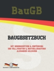 BauGB - Baugesetzbuch : Mit Nebengesetzen & Einfuhrung des Volljuristen und Bestsellerautors Alexander Goldwein - Book