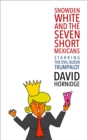 Snowden White and the Seven Short Mexicans : Starring the Evil Queen Trumpalot - eBook