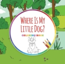 Where Is My Little Dog? - Coloring Book - Book