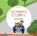 Our Wonderful Colorful Highway : 2 in 1 Picture Book + Coloring Book - Book
