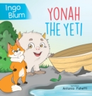 Yonah The Yeti : Meet The Friendliest Yeti In The World - Book
