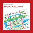 OpenSpace Agility compact : Becoming an Agile Organization through Freedom and Transparency - Book