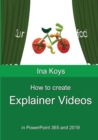 How to create Explainer videos : in PowerPoint 365 and 2019 - Book
