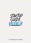 Startup Guide Valencia : The Entrepreneur's Handbook - Book