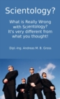 Scientology? What is Really Wrong with Scientology? : It's very different from what you thought! - eBook