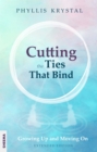 Cutting the Ties that Bind : Growing Up and Moving On - First revised edition - eBook
