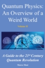 Quantum Physics, an Overview of a Weird World : A Guide to the 21st Century Quantum Revolution - Book