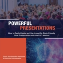 Powerful Presentations : How to Easily Create and Use Impactful, Brain-Friendly Slide Presentations with the P-IQ Method - Book