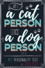 Am I a Cat Person or a Dog Person? Pet Personality Test : Gag Quiz Book for Cat and Dog Lovers - Book