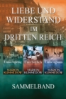 Liebe und Widerstand im Dritten Reich : Sammelband: Die komplette Trilogie - Book