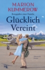 Glucklich Vereint : Eine herzzerreissende Liebesgeschichte im Nachkriegsdeutschland - Book
