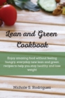 Lean and Green Cookbook : Enjoy amazing food without feeling hungry, everyday new lean and green recipes to help you stay healthy and lose weight - Book