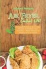 Air Fryer Cookbook 2021 : Amazingly Delicious and Crispy Recipes for Healthy Fried Favorites, A Wide Varieties of healthy air fryer recipes - Book