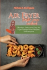 Air fryer toaster oven cookbook : Effortless, Quick and Easy Air Fryer Toaster Oven Recipes for Everyone - Book