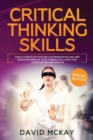 Critical Thinking Skills : Tools to Develop your Skills in Problem Solving and Reasoning Improve your Thinking with this Guide (For Kids and Adults) - Book