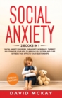 Social Anxiety : 2 Books in 1: Social Anxiety Disorder, The Anxiety Workbook, the Best Solution for Your Kids to Improve Self Esteem and Cure Shyness that Affects Your Relationships - Book