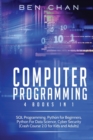 Computer Programming : 4 Books in 1: SQL Programming, Python for Beginners, Python for Data Science, Cyber Security (Crash Course 2.0 for Kids and Adults) - Book