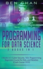 Programming For Data Science : 2 Books in 1: Cyber Security, SQL Programming, Beginners Course for Kids, and Newbies (Crash Course 2021) - Book