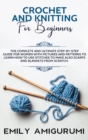 Crochet and Knitting for Beginners : The Complete and Ultimate Step-by-Step Guide For Women With Pictures and Patterns To Learn How to Use Stitches to Make Also Scarfs and Blankets From Scratch - Book