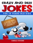 . Crazy and Silly Jokes for 10 years old kids : a set of jokes that every 10 y.o. kid should burst laughing at - Book