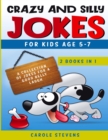 Crazy and Silly Jokes for kids age 5-7 : 2 BOOKS IN 1: a collection of jokes for a good belly laugh - Book
