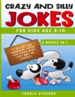 Crazy and Silly Jokes for kids age 8-10 : 2 BOOKS IN 1: a set of the funniest jokes for good kids (try not to laugh!) - Book