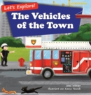 Let's Explore! The Vehicles of the Town : An Illustrated Rhyming Picture Book About Trucks and Cars for Kids Age 2-4 [Stories in Verse, Bedtime Story] - Book