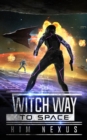Witch Way to Space : Witch Way Chronicles #01 - Book