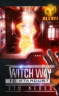Witch Way to Stardust : Witch Way Chronicles #03 - Book