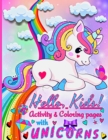 Hello, Kids! Activities and Coloring pages for Kids with Unicorns : Enter the World of Unicorns with this beautiful Children's Book - Book