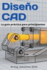 Diseno CAD : La guia practica para principiantes - Book