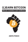 (L)earn Bitcoin - Bitcoin verstehen und verdienen : Der Schlussel zu finanzieller Unabhangigkeit - Book